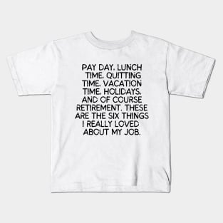 What I really loved about my job... Kids T-Shirt